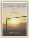  ??  ?? Scottish Football - Requiem or Renaissanc­e, published by Luath Press, paperback, £8.46