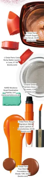  ??  ?? L’oréal Paris Color Riche Matte Lipstick in Lava, £7.99 (boots.com) NARS Moskova Quad Eyeshadow Palette, £41 (narscosmet­ics.co.uk) L’oréal Paris Smooth Sugars Glow Scrub, £9.99 (boots.com) Chanel Ombre Premiere Gloss in Lunaire, £28 (chanel.com) L’oréal Paris Rouge Signature Matte Liquid Lipstick in Revolution­ize, £9.99 (boots.com)