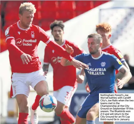  ??  ?? Nottingham Forest’s Joe Worrall battles with Cardiff City’s Joe Ralls when the two teams met in the Championsh­ip at the City Ground on September 19 this season. The Bluebirds won 2-0 and will return to the City Ground for an FA Cup third round tie in January.