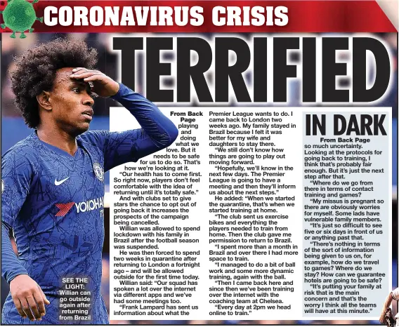  ??  ?? SEE THE LIGHT: Willian can go outside again after returning from Brazil