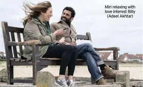  ??  ?? Miri relaxing with love interest Billy (Adeel Akhtar)