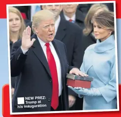 ??  ??    NEW PREZ: Trump at his inaugurati­on