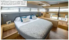  ?? ?? Full-beam owner’s suite has an aft-facing bed and 270° views