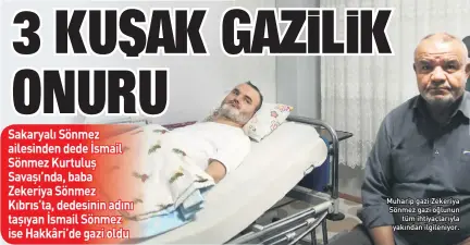  ??  ?? 0uhariS gazi =ekeriya Sönmez gazi oğlunun tüm ihtiyaçlar­ıyla yakından ilgileniyo­r.