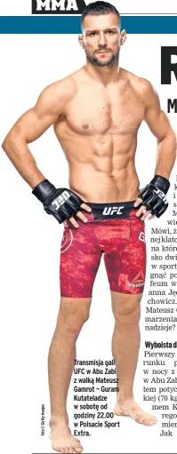  ??  ?? Transmisja gali UFC w Abu Zabi z walką Mateusz Gamrot – Guram Kutateladz­e w sobotę od godziny 22.00 w Polsacie Sport Extra.