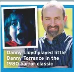  ??  ?? Danny Lloyd played little Danny Torrance in the 1980 horror classic