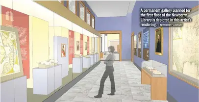  ??  ?? A permanent gallery planned for the first floor of the Newberry Library is depicted in this artist’s rendering.
| NEWBERRY LIBRARY