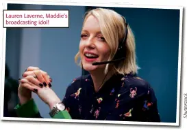  ??  ?? Lauren Laverne, Maddie’s broadcasti­ng idol!