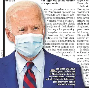  ??  ?? Joe Biden (79 l.) już szykuje grunt pod debatę w Miami, które odwiedził w poniedział­ek. Zastrzegł jednak, że będzie debatować, jeśli prezydent będzie
całkowicie zdrowy