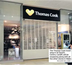  ?? RICHARD WILLIAMS ?? The Thomas Cook travel shop in St David’s Centre, Cardiff, will be reopening along with all the other stores in Wales