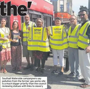  ??  ?? Southall Waterside campaigner­s say pollution from the former gas works site is a much bigger priority than the council reviewing statues with links to slavery