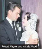  ??  ?? Robert Wagner and Natalie Wood