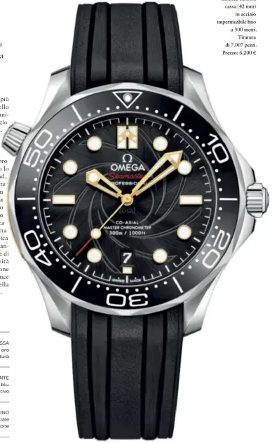  ??  ?? Omega Seamaster Diver 300M James Bond Limited edition: cassa (42 mm) in acciaio impermeabi­le fino a 300 metri. Tiratura di 7.007 pezzi. Prezzo: 6.200 €