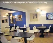  ??  ?? Café Español has re-opened on Castle Street in Hinckley.