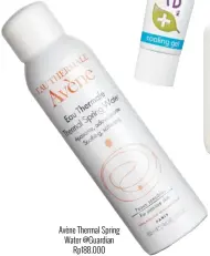  ??  ?? Avène Thermal Spring Water @Guardian Rp188.000