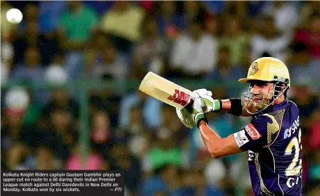  ??  ?? Kolkata Knight Riders captain Gautam Gambhir plays an upper-cut en route to a 60 during their Indian Premier League match against Delhi Daredevils in New Delhi on Monday. Kolkata won by six wickets. — PTI