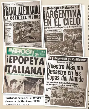  ?? FOTOTECA MILENIO ?? Portadas del 74, 78 y 82 y del desastre de México en 1978.