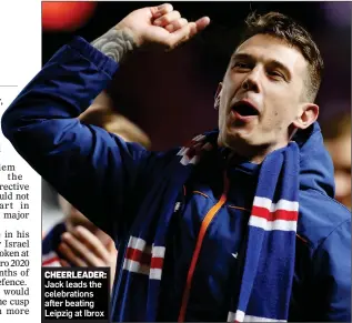  ?? KICKER: ?? CHEERLEADE­R: Jack leads the celebratio­ns after beating Leipzig at Ibrox
Caption to fill out the space that is allocated