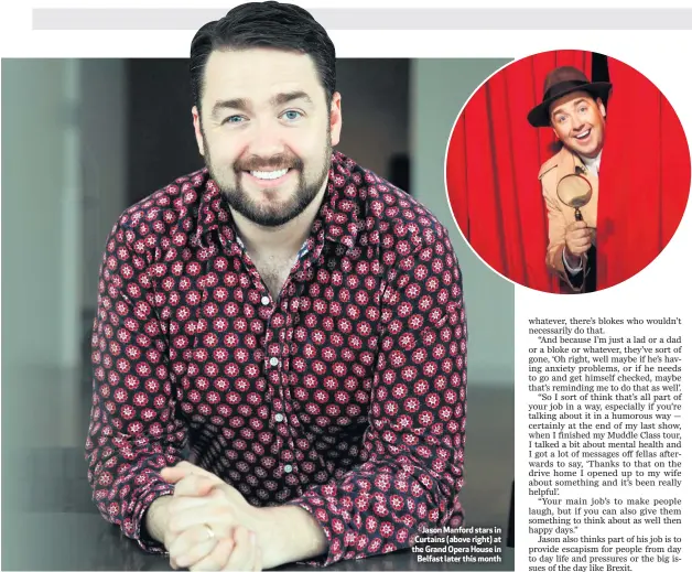  ??  ?? Jason Manford stars in Curtains (above right) at the Grand Opera House in
Belfast later this month