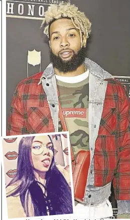  ?? PHOTOS BY AP/INSTAGRAM/SCREENGRAB VIA FAMEOLOUS ?? Day after video surfaces of Odell Beckham in bed with woman, Lauren Cuenca (inset), who took video, claims WR did no drugs and was only ‘holding pizza,’ but you decide if that (circled far r.) is a piece of crust.