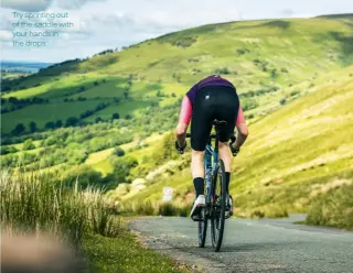  ?? ?? Try sprinting out of the saddle with your hands in the drops