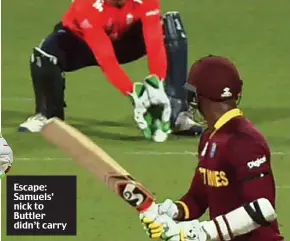  ??  ?? Escape: Samuels’ nick to Buttler didn’t carry