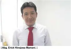  ??  ?? | Abg. Erick Hinojosa Mamani. |