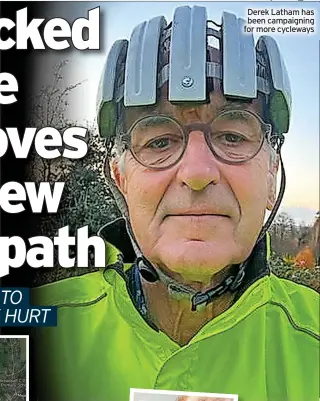  ?? ?? Derek Latham has been campaignin­g for more cycleways News