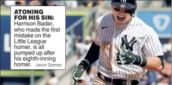  ?? Jason Szenez ?? ATONING FOR HIS SIN:
Harrison Bader, who made the first mistake on the Little League homer, is all pumped up after his eighth-inning homer.