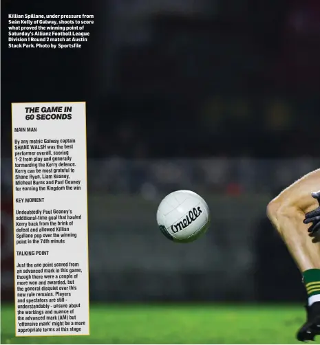  ??  ?? Killian Spillane, under pressure from Seán Kelly of Galway, shoots to score what proved the winning point of Saturday’s Allianz Football League Division 1 Round 2 match at Austin Stack Park. Photo by Sportsfile