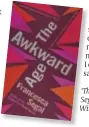  ??  ?? ‘The Awkward Age’ by Francesca Segal is published by Chatto and Windus