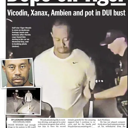  ??  ?? Golf star Tiger Woods is seen on dashcam footage (main and bottom) after Florida cops found him dozing in his car on Memorial Day, and in booking photo (below).
