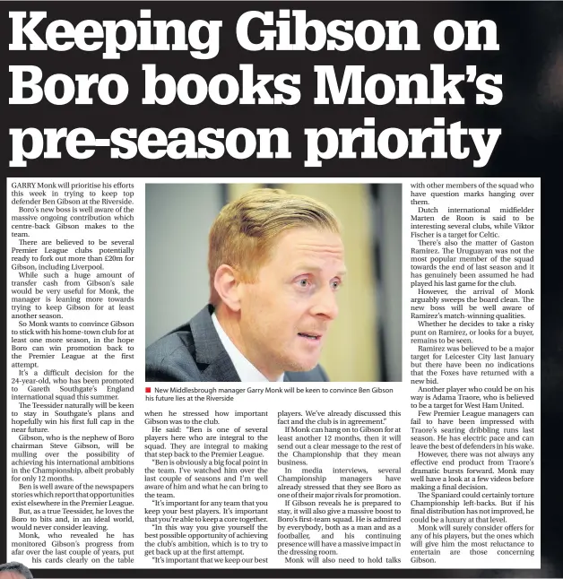  ??  ?? New Middlesbro­ugh manager Garry Monk will be keen to convince Ben Gibson his future lies at the Riverside