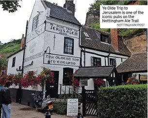  ?? NOTTINGHAM POST ?? Ye Olde Trip to Jerusalem is one of the iconic pubs on the Nottingham Ale Trail