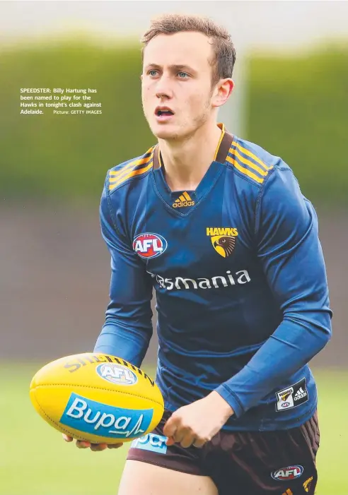  ?? Picture: GETTY IMAGES ?? SPEEDSTER: Billy Hartung has been named to play for the Hawks in tonight’s clash against Adelaide.