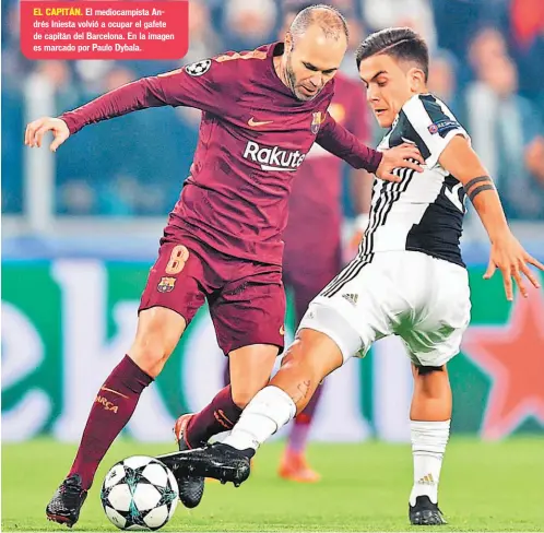  ??  ?? El mediocampi­sta Andrés Iniesta volvió a ocupar el gafete de capitán del Barcelona. En la imagen es marcado por Paulo Dybala.