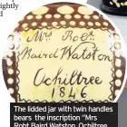  ??  ?? The lidded jar with twin handles bears the inscriptio­n “Mrs Robt Baird Watston. Ochiltree. 1846”.Estimate £600-800