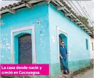  ?? ?? La casa donde nació y creció en Cucuyagua.