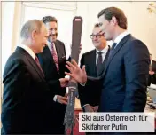  ??  ?? Ski aus Österreich für Skifahrer Putin