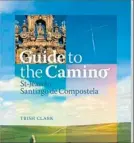  ??  ?? LIFE EXPERIENCE­S: Trish Clark has penned a guide to the Camino, an ancient pilgrimage in Spain.