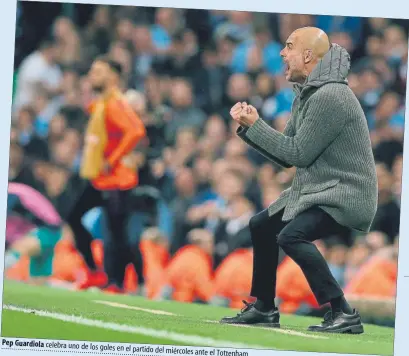  ?? FOTO: EFE ?? Pep Guardiola celebra uno de los goles en el partido del miércoles ante el Tottenham