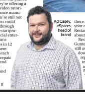  ??  ?? Ad Casey, eSpares head of brand