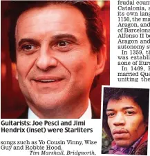  ??  ?? Guitarists: Joe Pesci and Jimi Hendrix (inset) were Starliters