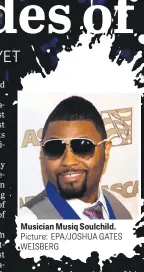  ?? Picture: EPA/JOSHUA GATES WEISBERG ?? Musician Musiq Soulchild.