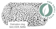  ??  ?? Dalmation dog bed, £124, Settle