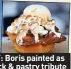  ?? ?? DISHY: Boris painted as cossack & pastry tribute