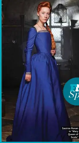  ?? Saoirse Ronan in “Mary Queen of Scots” ??