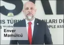  ??  ?? Enver Mamülcü