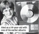  ?? ?? Aled as a 14-year-old with one of his earlier albums