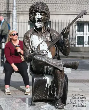  ??  ?? Splattered: South King Street statue yesterday after the attack